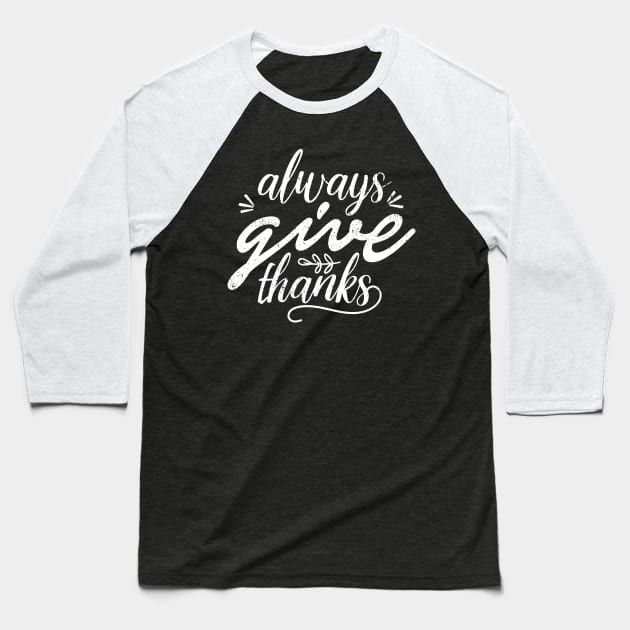 Always Give Thanks Baseball T-Shirt by Aldebaran